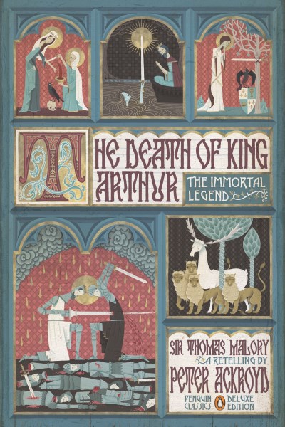 Peter Ackroyd/The Death of King Arthur@ The Immortal Legend (Penguin Classics Deluxe Edit@ABRIDGED